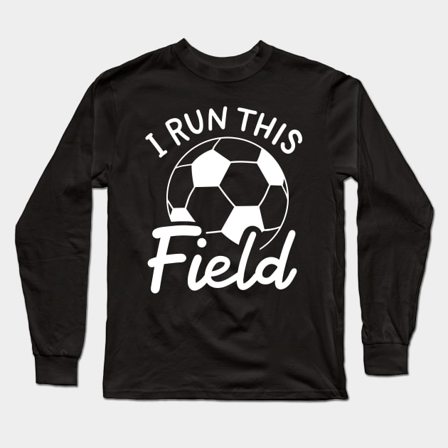 I Run This Field Long Sleeve T-Shirt by maxcode